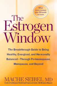 The Estrogen Window : The Breakthrough Guide to Being Healthy, Energized, and Hormonally Balanced--Through Perimenopause, Menopause, and Beyond