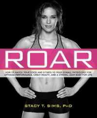 Roar : How to Match Your Food and Fitness to Your Unique Female Physiology for Optimum -- Paperback / softback