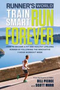 Runner's World Train Smart, Run Forever : How to Become a Fit and Healthy Lifelong Runner by Following the Innovative 7-Hour Workout Week