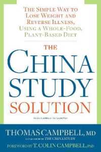 The China Study Solution : The Simple Way to Lose Weight and Reverse Illness, Using a Whole-Food, Plant-Based Diet