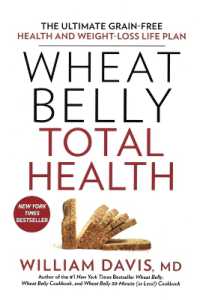 Wheat Belly Total Health : The Ultimate Grain-Free Health and Weight-Loss Life Plan (Wheat Belly)