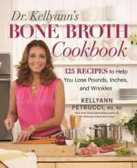Dr. Kellyann's Bone Broth Cookbook : 125 Recipes to Help You Lose Pounds, Inches, and Wrinkles