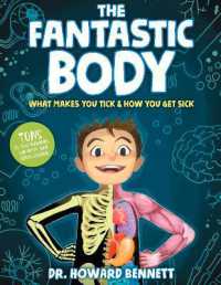 The Fantastic Body : What Makes You Tick & How You Get Sick