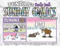 Tundra's Really Well Sunday Comics Collection : From the Files of Nature's Favorite Newspaper Comic!