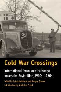 Cold War Crossings : International Travel and Exchange Across the Soviet Bloc, 1940s-1960s (Walter Prescott Webb Memorial Lectures, Published for the University of Texas at)