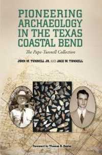 Pioneering Archaeology in the Texas Coastal Bend : The Pape-Tunnell Collection (Gulf Coast Books)