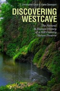 Discovering Westcave : The Natural and Human History of a Hill Country Nature Preserve (Kathie and Ed Cox Jr. Books on Conservation Leadership)