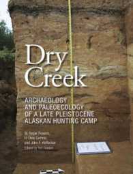 Dry Creek : Archaeology and Paleoecology of a Late Pleistocene Alaskan Hunting Camp (Peopling of the Americas Publications)