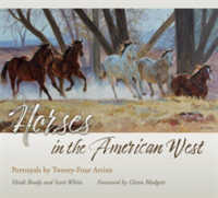 Horses in the American West : Portrayals by Twenty-Four Artists (American Wests)