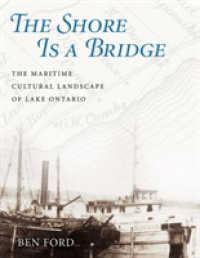 The Shore Is a Bridge : The Maritime Cultural Landscape of Lake Ontario (Ed Rachal Foundation Nautical Archaeology Series)
