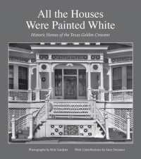 All the Houses Were Painted White : Historic Homes of the Texas Golden Crescent (Sara and John Lindsey Series in the Arts and Humanities)