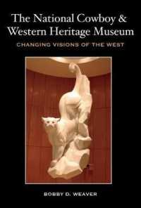 The National Cowboy and Western Heritage Museum : Changing Visions of the West (Nancy and Ted Paup Ranching Heritage Series)