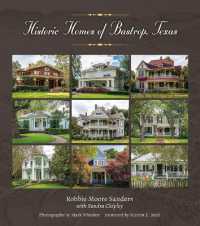Historic Homes of Bastrop, Texas Volume 23 (Sara and John Lindsey Series in the Arts and Humanities)