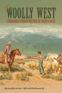 The Woolly West Volume 44 : Colorado's Hidden History of Sheepscapes (Elma Dill Russell Spencer Series in the West and Southwest)
