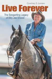 Live Forever : The Songwriting Legacy of Billy Joe Shaver (John and Robin Dickson Series in Texas Music, sponsored by the Center for Texas Music History, Texas State University)