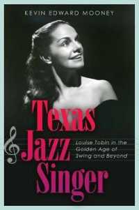 Texas Jazz Singer : Louise Tobin in the Golden Age of Swing and Beyond (Sam Rayburn Series on Rural Life, sponsored by Texas A&m University-commerce)