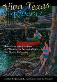 Viva Texas Rivers! : Adventures, Misadventures, and Glimpses of Nirvana along Our Storied Waterways (Wittliff Collections Literary Series)