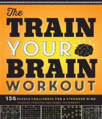The Train Your Brain Workout : 156 Puzzle Challenges for a Stronger Mind