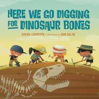 Here We Go Digging for Dinosaur Bones （Board Book）