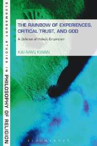 The Rainbow of Experiences, Critical Trust, and God : A Defense of Holistic Empiricism (Bloomsbury Studies in Philosophy of Religion)