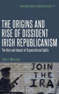 The Origins and Rise of Dissident Irish Republicanism : The Role and Impact of Organizational Splits (New Directions in Terrorism Studies)