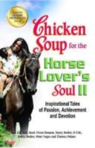 Chicken Soup for the Horse Lover's Soul II : Inspirational Tales of Passion, Achievement and Devotion