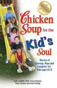 Chicken Soup for the Kid's Soul : Stories of Courage, Hope and Laughter for Kids Ages 8-12 (Chicken Soup for the Soul)
