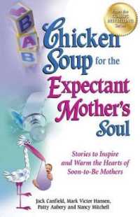 Chicken Soup for the Expectant Mother's Soul : Stories to Inspire and Warm the Hearts of Soon-To-Be Mothers (Chicken Soup for the Soul)