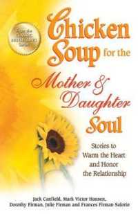 Chicken Soup for the Mother & Daughter Soul : Stories to Warm the Heart and Honor the Relationship (Chicken Soup for the Soul)
