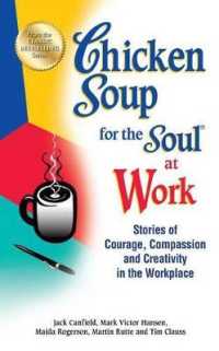 Chicken Soup for the Soul at Work : Stories of Courage, Compassion and Creativity in the Workplace (Chicken Soup for the Soul)