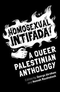 Homosexual Intifada : A Queer Palestinian Anthology