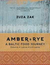 Amber & Rye: A Baltic Food Journey : Estonia - Latvia - Lithuania