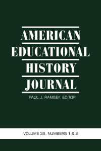 American Educational History Journal Vol 39 Issue 1 & 2 (American Educational History Journal)