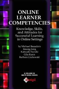 Online Learner Competencies : Knowledge, Skills, and Attitudes for Successful Learning in Online and Blended Settings (The Ibstpi Book Series)
