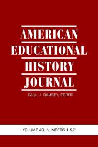 American Educational History Journal Vol 40 Issue 1 & 2 (American Educational History Journal)