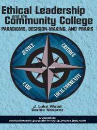Ethical Leadership and the Community College : Paradigms, Decision-Making, and Praxis (Transformative Leadership in Postsecondary Education)