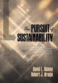 The Pursuit of Sustainability : Creating Business Value through Strategic Leadership, Holistic Perspectives, and Exceptional Performance