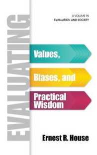 Evaluating : Values, Biases, and Practical Wisdom (Evaluation and Society)