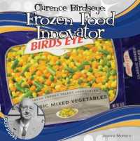 Clarence Birdseye : Frozen Food Innovator (Food Dudes)