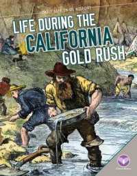 Life during the California Gold Rush (Daily Life in Us History)