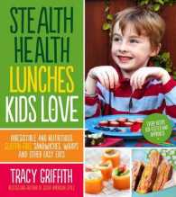 Stealth Health Lunches Kids Love : Irresistible and Nutritious Gluten-free Sandwiches, Wraps and Other Easy Eats