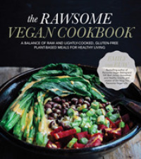 The Rawsome Vegan Cookbook : A Balance of Raw and Lightly-Cooked, Gluten-Free Plant-Based Meals for Healthy Living