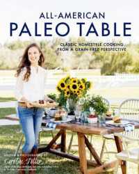 All-American Paleo Table : Classic Homestyle Cooking from a Grain-Free Perspective （1ST）