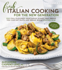 Fresh Italian Cooking for the New Generation : 100 Full-Flavored Vegetarian Dishes That Prove You Can Eat Pasta and Bread While Staying Slim