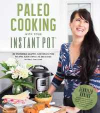 Paleo Cooking with Your Instant Pot : 80 Incredible Gluten- and Grain-Free Recipes Made Twice as Delicious in Half the Time