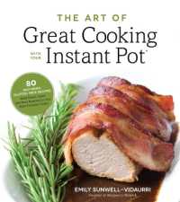 The Art of Great Cooking with Your Instant Pot : 80 Inspiring, Gluten-Free Recipes Made Easier, Faster and More Nutritious in Your Multi-Function Cooker