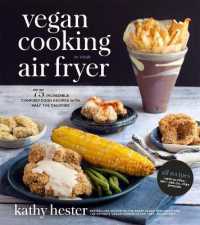 Vegan Cooking in Your Air Fryer : 75 Incredible Comfort Food Recipes with Half the Calories