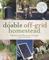 The Doable Off-Grid Homestead : Cultivating a Simple Life by Hand . . . on a Budget