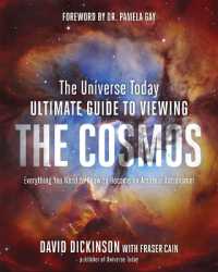 The Universe Today Ultimate Guide to Viewing the Cosmos : Everything You Need to Know to Become an Amateur Astronomer