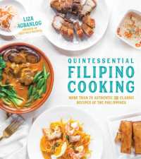 Quintessential Filipino Cooking : 75 Authentic and Classic Recipes of the Philippines
